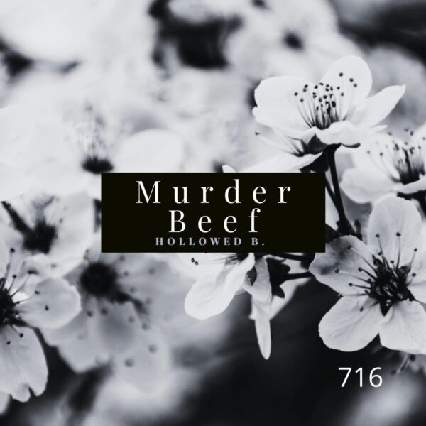 A black and white photo of flowers with the words " murder beef followed by 7 1 6 ".
